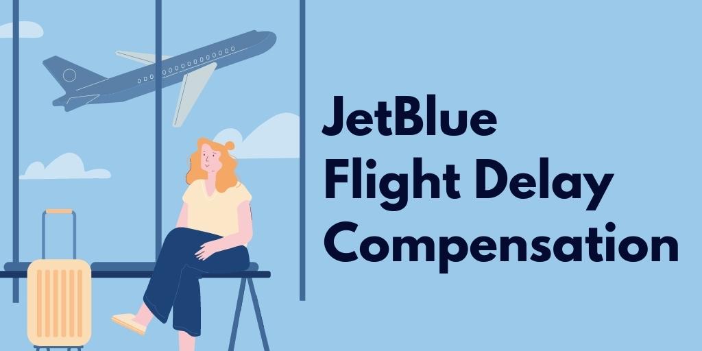 How to Claim JetBlue Flight Delay Compensation