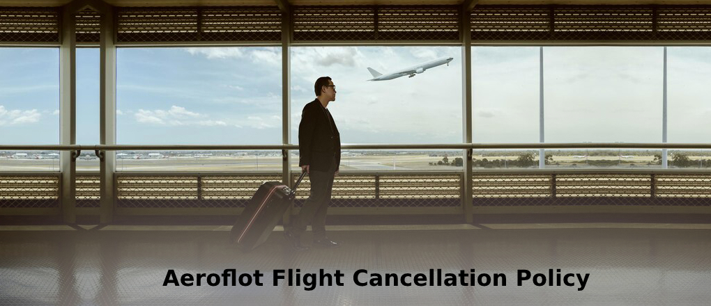 Aeroflot Flight Cancellation Policy