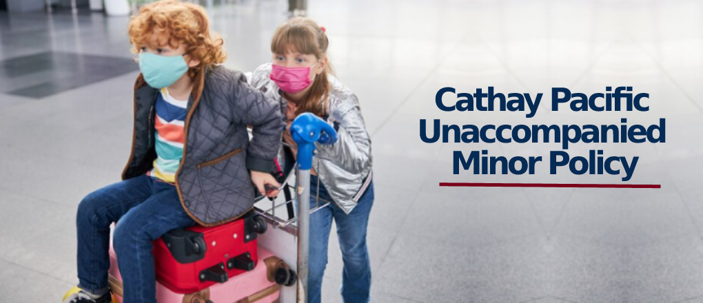 Cathay Pacific Unaccompanied Minor Policy