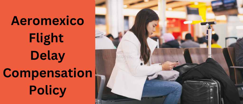 Aeromexico Flight Delay Compensation Policy